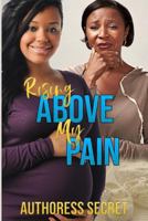 Rising Above My Pain 1790375665 Book Cover