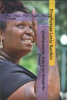 The Push...The Pain...The Process: Pushing past the Pain to get through the Process B089773KQZ Book Cover