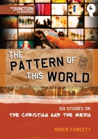 The Pattern of This World: Book 6: Six Youth Group Studies on the Christian and Media (The Junction 1845506448 Book Cover