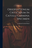 Observationum Criticarum In Catulli Carmina Specimen 102263609X Book Cover