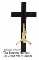 The Soulless Harvest: The Gospel With an Agenda 1456056689 Book Cover
