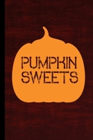 Pumpkin Sweets: Halloween Party Scary Hallows Eve All Saint's Day Celebration Gift For Celebrant And Trick Or Treat (6"x9") Dot Grid Notebook To Write In 1693128756 Book Cover