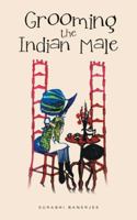 Grooming the Indian Male 1482874814 Book Cover