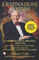 DESTINAZIONE ANIMA: Il Metodo Dr. Michael Newton: Guida pratica per decodificare la tua vita e guarire il presente attraverso le memorie del mondo spirituale (Italian Edition) B0GL2F4ZMF Book Cover