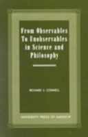 From Observables to Unobservables in Science and Philosophy 0761816631 Book Cover