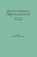 South Carolina Naturalizations, 1783-1850 0806311010 Book Cover