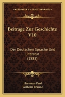 Beitr�ge Zur Geschichte Der Deutschen Sprache Und Literatur, 1885, Vol. 10 (Classic Reprint) 1168491002 Book Cover