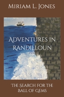 Adventures in Randilloun: The Search for the Ball of Gems 1541192265 Book Cover