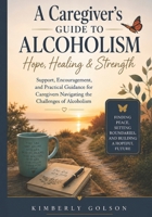 A Caregiver's Guide to Alcoholism B0H5SHD7DM Book Cover