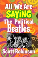 All We Are Saying: The Political Beatles B0FDKWVRXK Book Cover