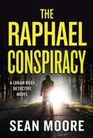 The Raphael Conspiracy: A Logan Ross Detective Novel 0578777444 Book Cover