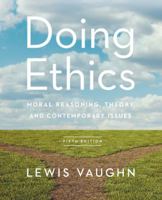 Doing Ethics: Moral Reasoning, Theory, and Contemporary Issues 0393667251 Book Cover