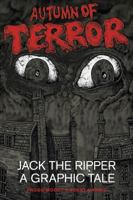 Autumn of Terror: Jack the Ripper - A Graphic Tale 0750954531 Book Cover