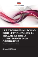 LES TROUBLES MUSCULO-SQUELETTIQUES LIÉS AU TRAVAIL ET DUS À L'UTILISATION D'UN ORDINATEUR: Une analyse documentaire (French Edition) 6203365394 Book Cover