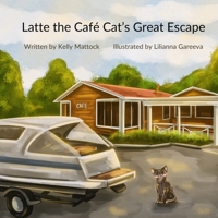 Latte the Cafe Cat's Great Escape B0F9FHV9DJ Book Cover
