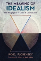 The Meaning of Idealism: The Metaphysics of Genus and Countenance 1621385302 Book Cover