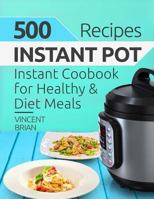 500 Instant Pot Recipes: Instant Pot Cookbook for Healthy and Diet Meals 1978390858 Book Cover