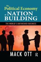 The Political Economy of Nation Building: The World's Unfinished Business 1138516651 Book Cover