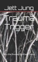 Trauma Trigger: Why the Dooney Brothers Lost It B09XVJ9R8H Book Cover