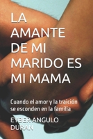 LA AMANTE DE MI MARIDO ES MI MAMA: Cuando el amor y la traición se esconden en la familia (Spanish Edition) B0DRTHPR54 Book Cover