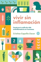 Vivir sin inflamación: Construye tu estilo de vida antiinflamatorio en 4 semanas (Spanish Edition) 6076372079 Book Cover