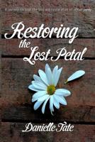 Restoring the Lost Petal: A Journey Through the Loss and Restoration of Sexual Purity 1495232654 Book Cover