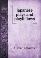 Japanese Plays and Playfellows 9356317259 Book Cover