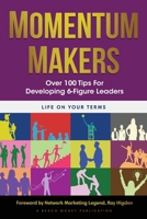 Momentum Makers: Over 100 Tips From Top Leaders 1628658207 Book Cover
