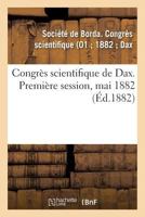 Congrès scientifique de Dax. Première session, mai 1882 2019170965 Book Cover
