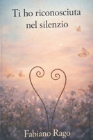 Ti ho riconosciuta nel silenzio (Italian Edition) B0GD7ZT2ZF Book Cover