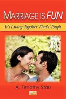 Marriage Is Fun: It's Living Together That's Tough 1450237991 Book Cover