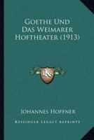 Goethe Und Das Weimarer Hoftheater (1913) 1271137402 Book Cover