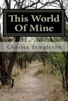 This World of Mine: A Collection of Poems 1481022199 Book Cover