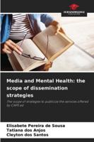 Media and Mental Health: the scope of dissemination strategies: The scope of strategies to publicize the services offered by CAPS ad 6208795230 Book Cover