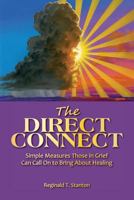 The Direct Connect: Simple Measures Those in Grief Can Call on to Bring about Healing 0578212803 Book Cover