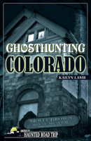 Ghosthunting Colorado 1578605598 Book Cover