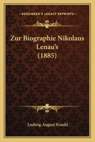 Zur Biographie Nikolaus Lenau's (1885) 0270189998 Book Cover