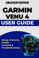 Garmin Venu 4 User Guide: Setup, Features, Health Tracking & Troubleshooting B0G5PLZG71 Book Cover