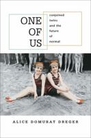 One of Us: Conjoined Twins and the Future of Normal 0674018257 Book Cover