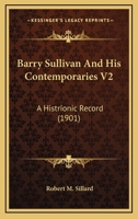 Barry Sullivan And His Contemporaries V2: A Histrionic Record 1164584715 Book Cover