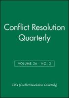 Conflict Resolution Quarterly, Volume 26, Number 3, Spring 2009 0470486309 Book Cover