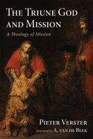 The Triune God and Mission: A Theology of Mission 1666736252 Book Cover