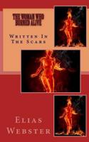 The Woman Who Burned Alive: It's Written In The Scars 1630280038 Book Cover