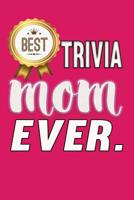 Best Trivia Mom Ever: The Smart Mom Notebook 1094880337 Book Cover