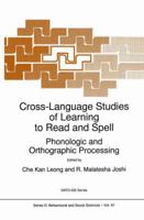 Cross-Language Studies of Learning to Read and Spell: Phonologic and Orthographic Processing (NATO Science Series: D: Behavioural & Social Sciences) 9048148103 Book Cover