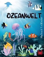 Ozeanwelt: Ozean Kreaturen Malbuch f�r Kinder 3-8 Jahre, An ocean Life Malbuch f�r Kinder 0286471175 Book Cover