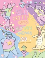 Silly Critters doing Human Things B0DQK4ZCVY Book Cover