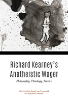 Richard Kearney's Anatheistic Wager: Philosophy, Theology, Poetics 0253034000 Book Cover