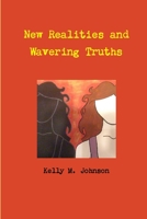 New Realities and Wavering Truths 1304618153 Book Cover