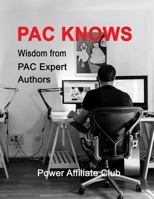 Pac Knows: Wisdom from Pac Expert Authors 1546443746 Book Cover